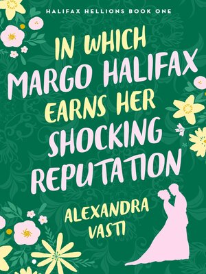 cover image of In Which Margo Halifax Earns Her Shocking Reputation
